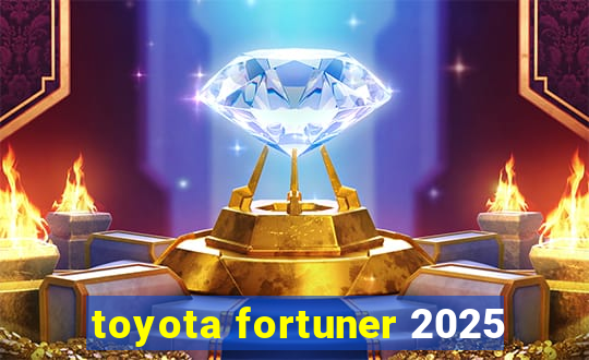 toyota fortuner 2025